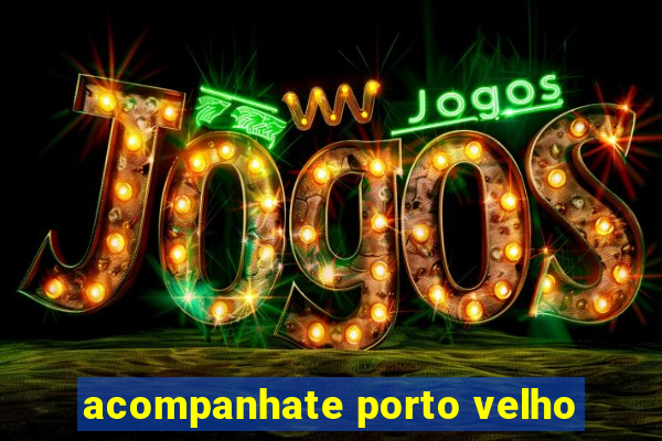 acompanhate porto velho